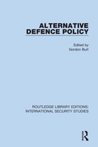 Routledge Library Editions: International Security Studies- Alternative Defence Policy
