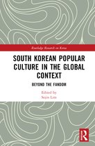 Routledge Research on Korea- South Korean Popular Culture in the Global Context