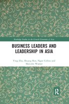 Routledge Studies in the Growth Economies of Asia- Business Leaders and Leadership in Asia