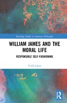 Routledge Studies in American Philosophy- William James and the Moral Life