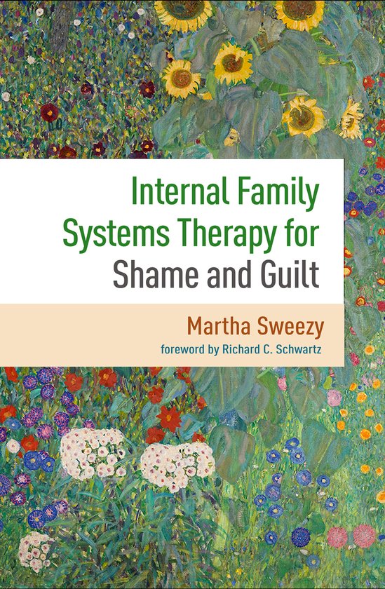 Boek 'Internal Family Systems Therapy for Shame and Guilt' van Martha Sweezy met voorwoord van Richard C. Schwartz, met een bloemrijke achtergrond.