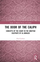 Studies in Medieval History and Culture-The Door of the Caliph