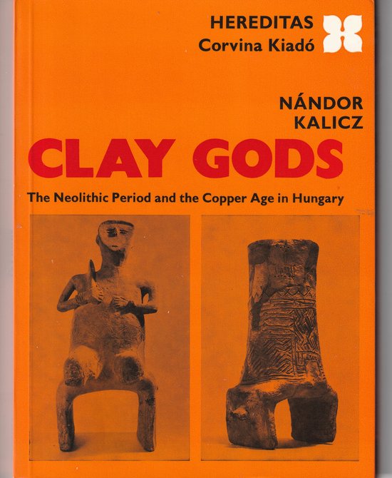 Clay gods The neolithic period and the copper age in Hungary