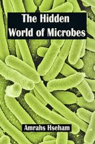 The Hidden World of Microbes