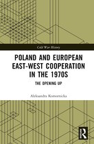 Cold War History- Poland and European East-West Cooperation in the 1970s