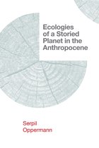 Salvaging the Anthropocene- Ecologies of a Storied Planet in the Anthropocene