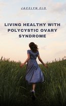 Living healthy with polycystic ovary syndrome