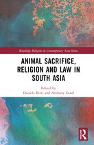 Routledge Religion in Contemporary Asia Series- Animal Sacrifice, Religion and Law in South Asia