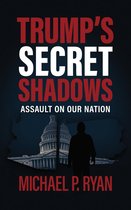 Trump's Sercet Shadows