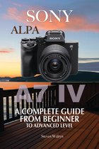 Sony Alpha A7 IV: A Complete Guide From Beginner To Advanced Level