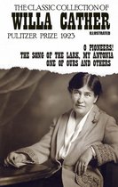 The Classic Collection of Willa Cather. Pulitzer Prize 1923. Illustrated