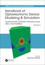 Handbook of Optoelectronic Device Modeling and Simulation Fundamentals, Materials, Nanostructures, LEDs, and Amplifiers, Vol 1 Series in Optics and Optoelectronics