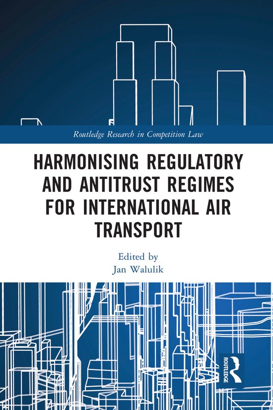 Routledge Research in Competition Law- Harmonising Regulator ... - cover