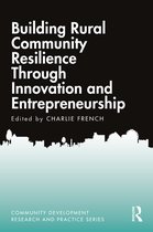 Community Development Research and Practice Series- Building Rural Community Resilience Through Innovation and Entrepreneurship