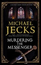 A Bloody Mary Tudor Mystery- Murdering the Messenger