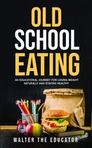 Educational Journey Book Series - Old School Eating