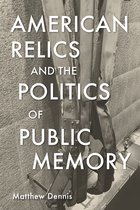 Public History in Historical Perspective- American Relics and the Politics of Public Memory