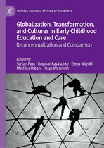 Critical Cultural Studies of Childhood - Globalization, Transformation, and Cultures in Early Childhood Education and Care