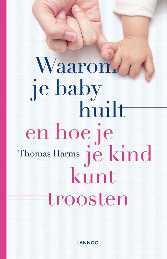 Waarom je baby huilt en hoe je je kind kunt troosten - cover