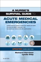 A Nurse's Survival Guide - A Nurse's Survival Guide to Acute Medical Emergencies Updated Edition