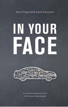 In Your Face: An Insider's Explosive Account of the Takata Airbag Scandal