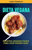 Dieta Vegana : Receitas Veganas Fáceis Para Você Perder Peso