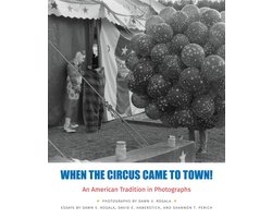 When the Circus Came to Town! an American Tradition in Photographs