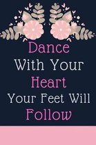 Dance With Your Heart and Your Feet Will Follow