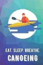 Eat Sleep Breathe Canoeing