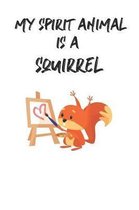 My Spirit Animal Is A Squirrel