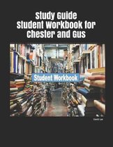 Study Guide Student Workbook for Chester and Gus