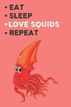 Eat Sleep Love Squids Repeat