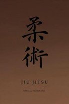 Bjj - Brazilian Jiu Jitsu Martial Way Notebooks- Martial Notebooks JIU JITSU