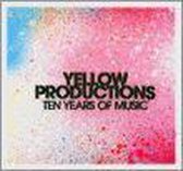 Yellow Productions Presents Ten Years of Music
