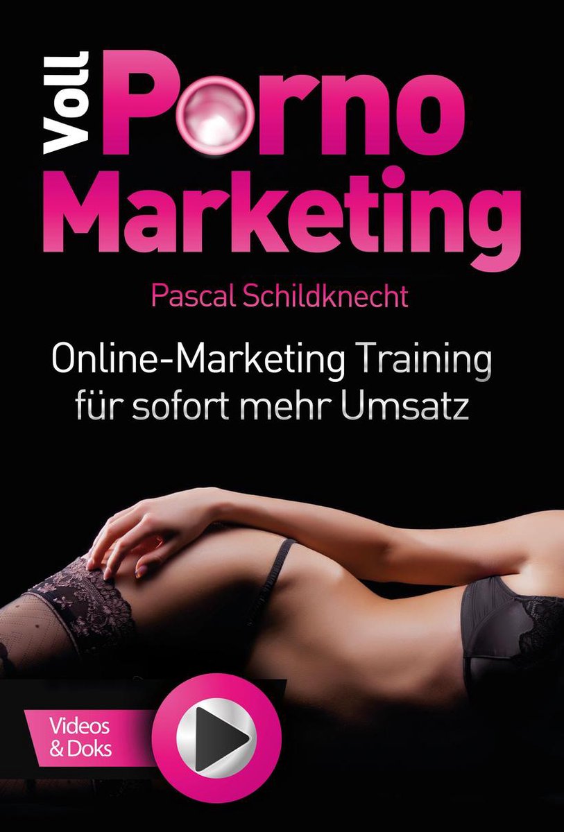 Voll Porno Marketing (ebook), Pascal Schildknecht | 9783966614443 | Boeken  | bol.com