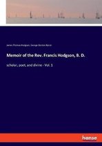 Memoir of the Rev. Francis Hodgson, B. D.