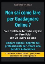 Non sai come fare per Guadagnare Online ? Ecco Svelate le tecniche migliori per Fare Soldi con un lavoro da casa