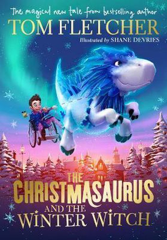 Boekomslag van "The Christmasaurus and the Winter Witch" door Tom Fletcher. Een jongen in een rolstoel rijdt op een dinosaurus met een magisch, lichtgevend uiterlijk.
