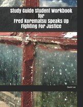 Study Guide Student Workbook for Fred Korematsu Speaks Up Fighting for Justice