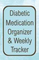 Diabetic Medication Organizer & Weekly Tracker