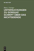 Untersuchungen Zu Gorgias' Schrift �ber Das Nichtseiende