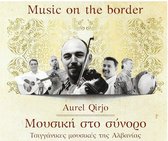 Aurel Qirjo - Music On The Border (CD)