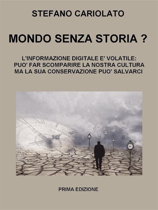 Mondo senza storia? L'informazione digitale è volatile: ess ... - cover