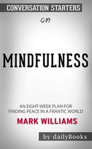 Mindfulness: An Eight-Week Plan for Finding Peace in a Frantic World by Mark Williams Conversation Starters