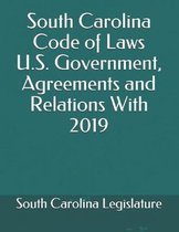 South Carolina Code of Laws U.S. Government, Agreements and Relations With 2019