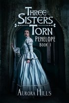 Three Sisters Torn 1 - Three Sisters Torn - Penelope - Book 1