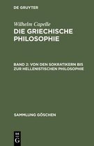 Sammlung G�schen- Von Den Sokratikern Bis Zur Hellenistischen Philosophie