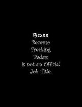 Boss Because Freaking Badass is not an Official Job Title