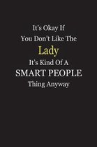 It's Okay If You Don't Like The Lady It's Kind Of A Smart People Thing Anyway