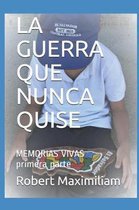 La Guerra Que Nunca Quise